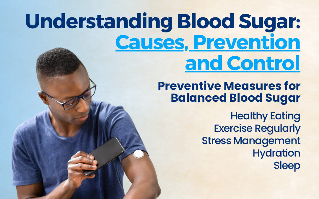 Understanding Blood Sugar: Causes, Prevention, and Control