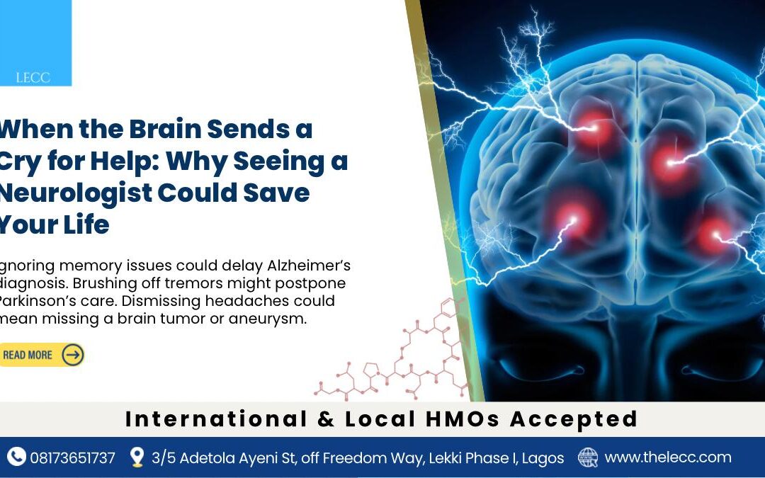When the Brain Sends a Cry for Help: Why Seeing a Neurologist Could Save Your Life