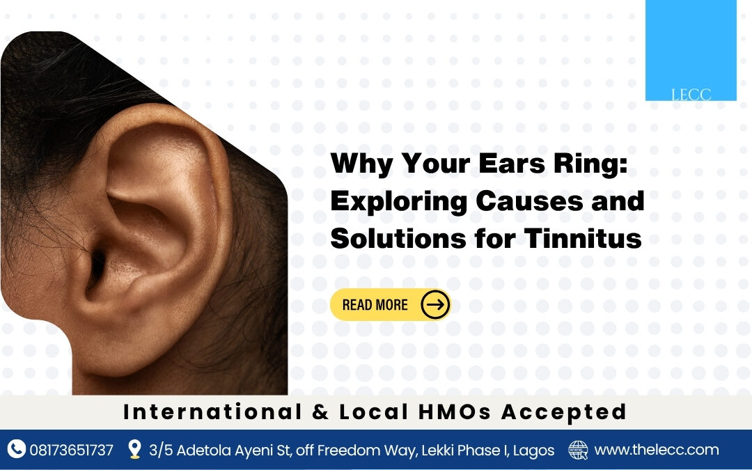 Why Your Ears Ring: Exploring Causes and Solutions for Tinnitus