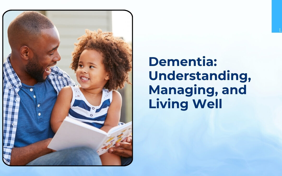 Dementia: Understanding, Managing, and Living Well